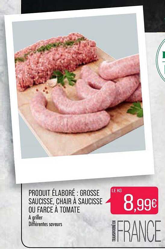 produit élaboré : grosse saucisse, chair à saucisse ou farce à tomate