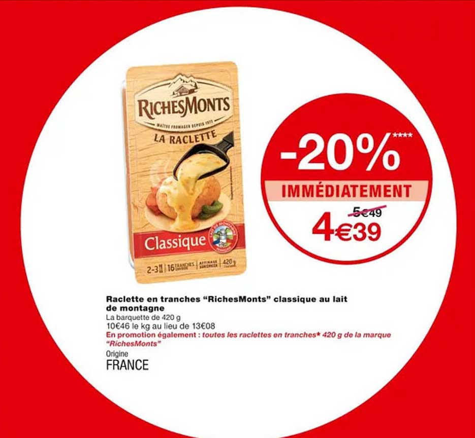 raclette en tranches "riches monts" classique au lait de montagne