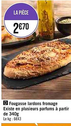 fougasse lardons fromage existe en plusieurs parfums à partir de 340 g