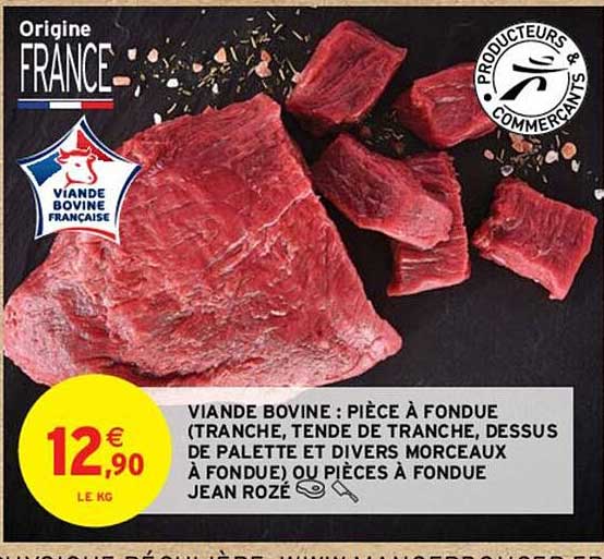 viande bovine : pièce à fondue (tranche, tende de tranche, dessus de palette et divers morceaux à fondue) ou pièces à fondue jean rozé