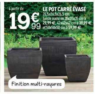 le pot carré évasé