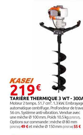 tarière thermique 3 wt - 300a kasei