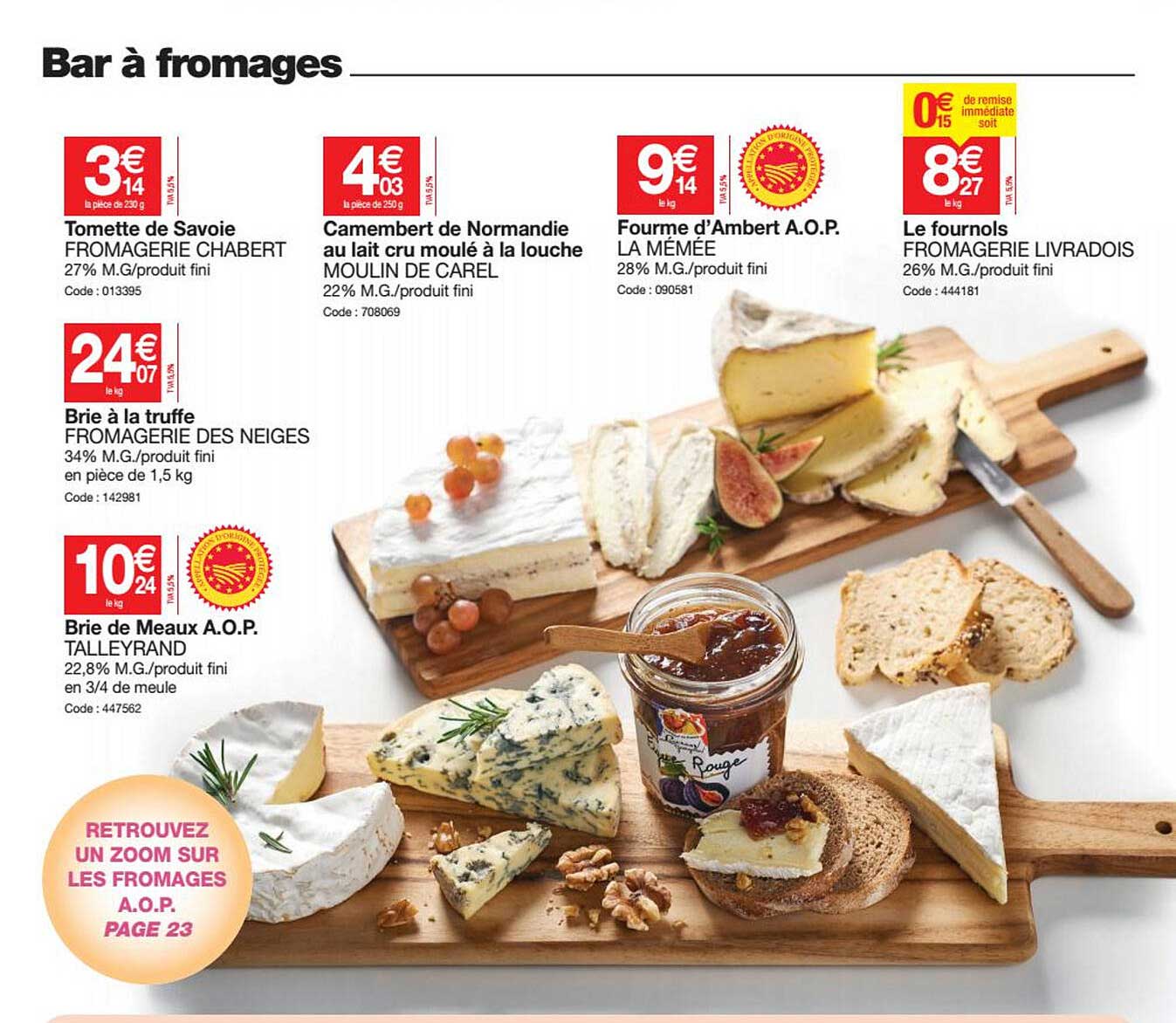 tomette de savoie fromagerie chabert, brie à truffe fromagerie des neiges, brie de meaux talleyrand, camembert de normandie moulin de carel, fourme d'ambert la mémée, le fournois fromagerie livradois