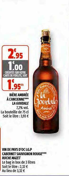 bière ambrée à l'ancienne la goudale, vin de pays d'oc i.g.p. cabernet sauvignon rouge roche mazet