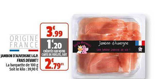 jambon d'auvergne i.g.p. frais devant !