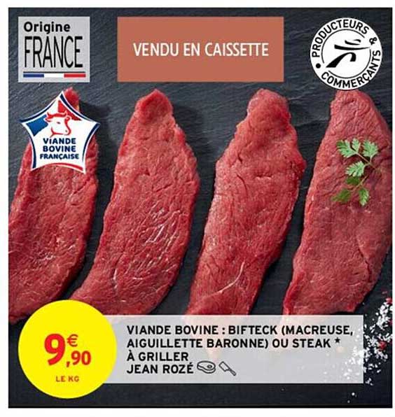 Viande Bovine : Bifteck (macreuse, Aiguillette Baronne) Ou Steak*à Griller Jean Rozé