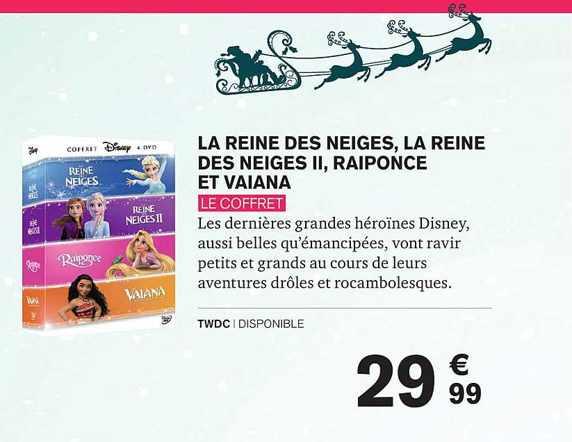la reine des neiges, la reine des neiges II, raiponce et vaiana le coffret