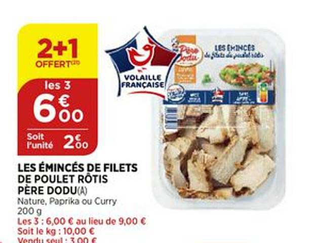 les émincés de filets de poulet rôtis père dodu 2+1 offert