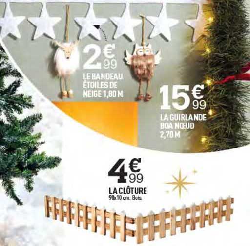 le bandeau étoiles de neige 1,80 m, la guirlande boa nœud 2,70 m, la clôture