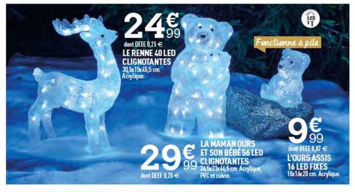 le renne 40 led clignotantes, la maman ours et son bébé 56 led clignotantes, l'ours assis 16 led fixes